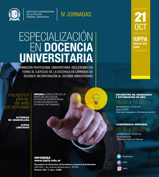 21 DE OCTUBRE . IV JORNADA DE LA ESPECIALIZACIÓN EN DOCENCIA UNIVERSITARIA . IUPFA