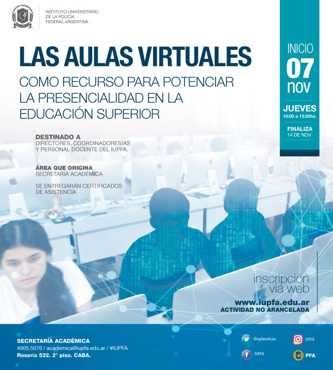 07 DE NOVIEMBRE . LAS AULAS VIRTUALES COMO RECURSO PARA POTENCIAR LA PRESENCIALIDAD EN LA EDUCACIÓN SUPERIOR . IUPFA