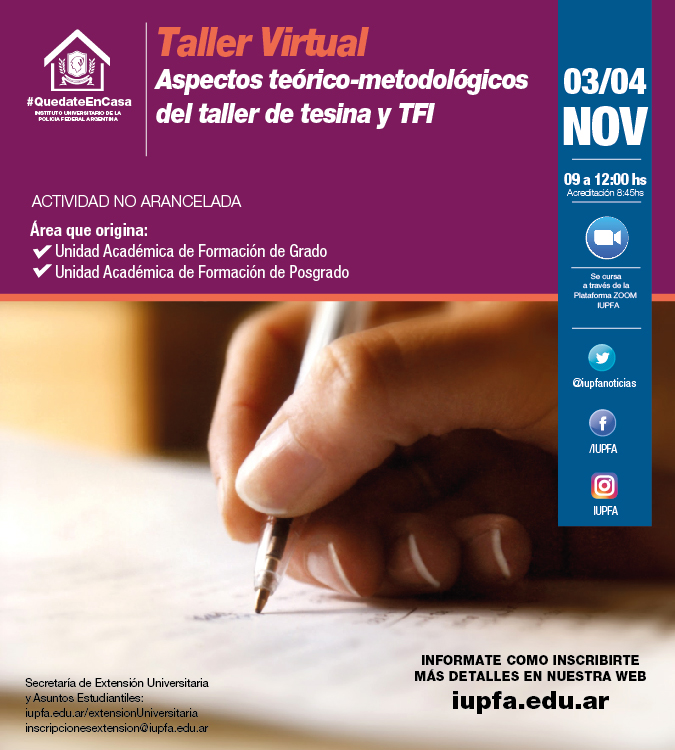 03 y 04 DE NOVIEMBRE . Taller ASPECTOS TEÓRICO-METODOLÓGICOS DEL TALLER DE TESINA Y TRABAJO FINAL INTEGRADOR (TFI) . IUPFA