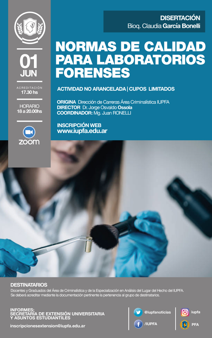 01 DE JUNIO . DISERTACIÓN NORMAS DE CALIDAD PARA LABORATORIOS FORENSES  . IUPFA