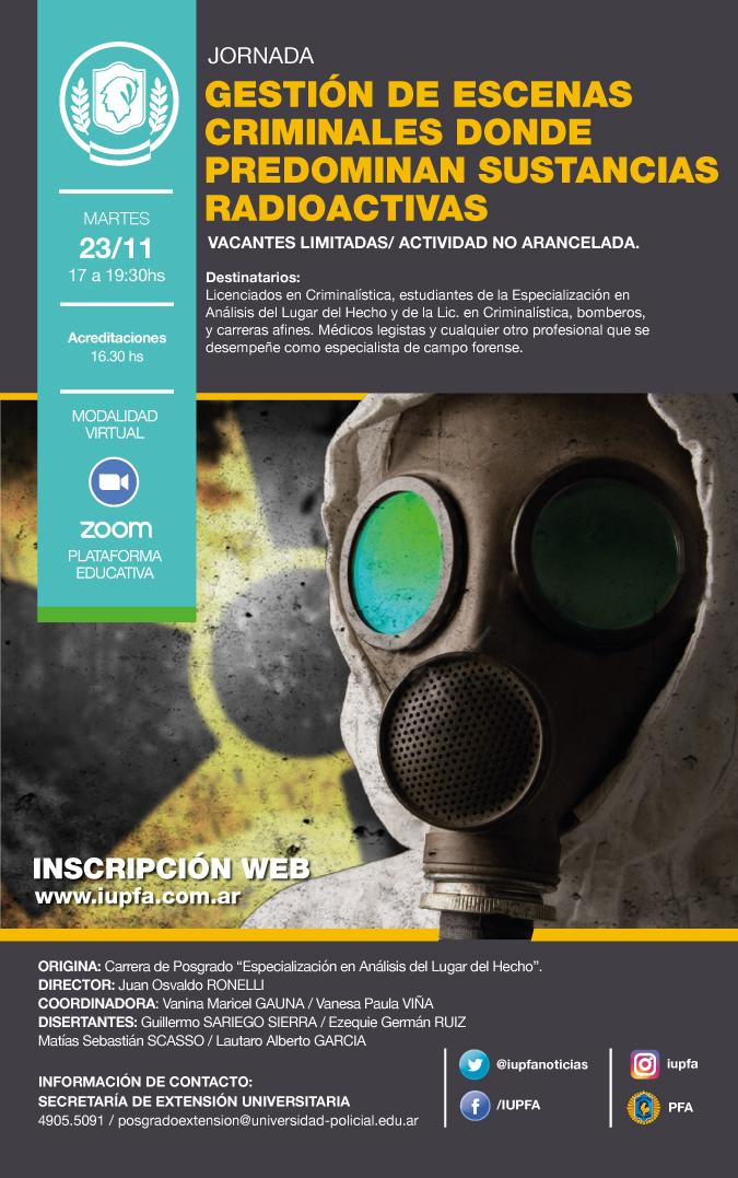 23 DE NOVIEMBRE . JORNADA . GESTIÓN DE ESCENAS CRIMINALES DONDE PREDOMINAN SUSTANCIAS RADIOACTIVAS . IUPFA