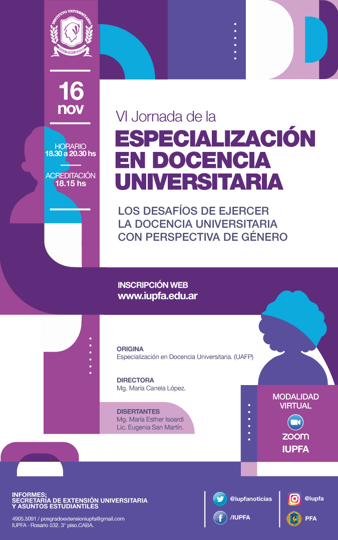 16 DE NOVIEMBRE . VI JORNADA DE LA ESPECIALIZACIÓN EN DOCENCIA UNIVERSITARIA: LOS DESAFÍOS DE EJERCER LA DOCENCIA UNIVERSITARIA CON PERSPECTIVA DE GÉNERO . IUPFA