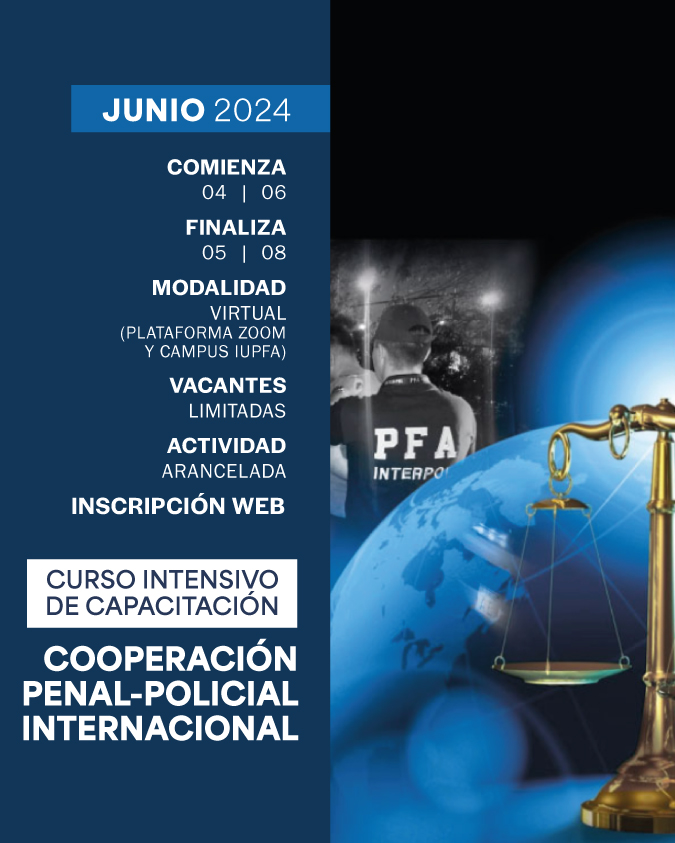 CURSO INTENSIVO - CAPACITACIÓN EN COOPERACIÓN PENAL-POLICIAL INTERNACIONAL - IUPFA