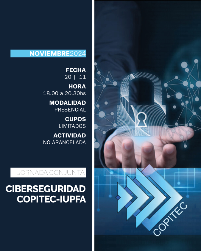 JORNADA CONJUNTA SOBRE LA CIBERSEGURIDAD COPITEC-IUPFA - IUPFA