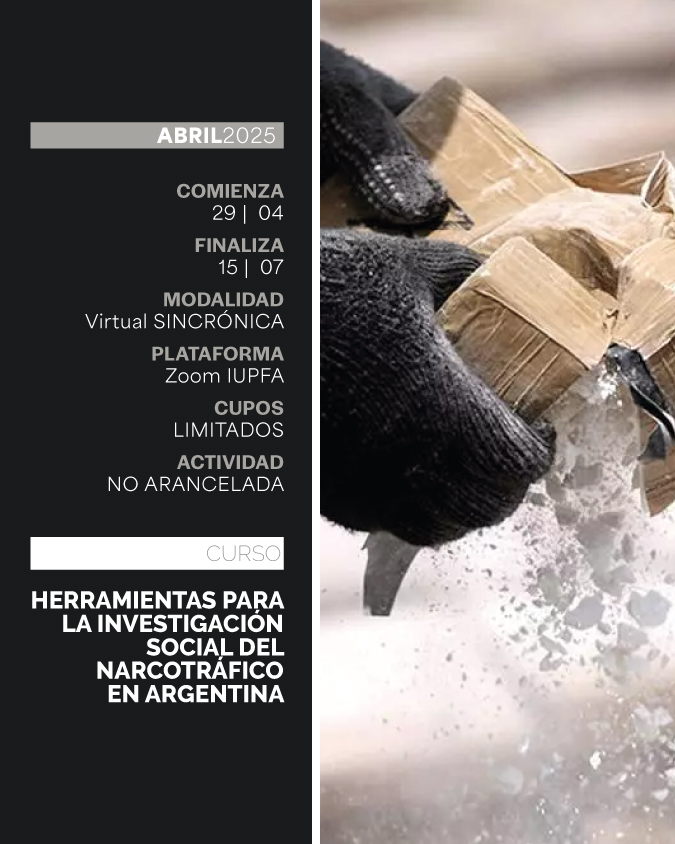 CURSO: HERRAMIENTAS PARA LA INVESTIGACIÓN SOCIAL DEL NARCOTRÁFICO EN ARGENTINA - IUPFA
