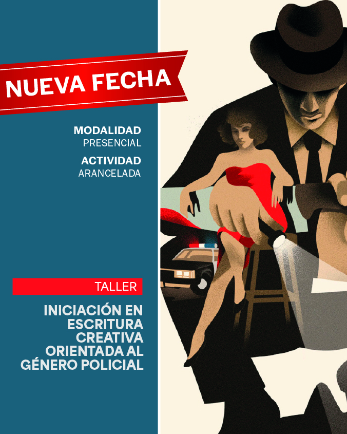 TALLER: INICIACIÓN EN ESCRITURA CREATIVA ORIENTADA AL GÉNERO POLICIAL - IUPFA