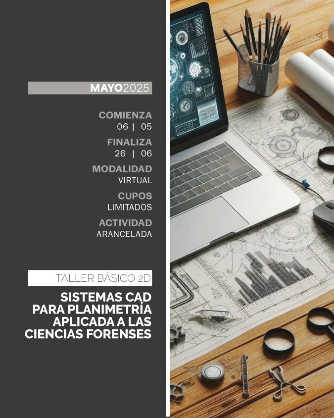 TALLER BÁSICO 2D - SISTEMAS CAD PARA PLANIMETRÍA APLICADA A LAS CIENCIAS FORENSES - IUPFA