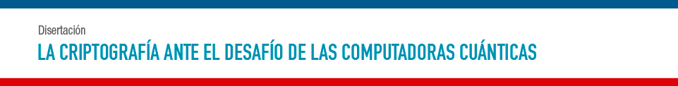 23 DE OCTUBRE . LA CRIPTOGRAFÍA ANTE EL DESAFÍO DE LAS COMPUTADORAS CUÁNTICAS