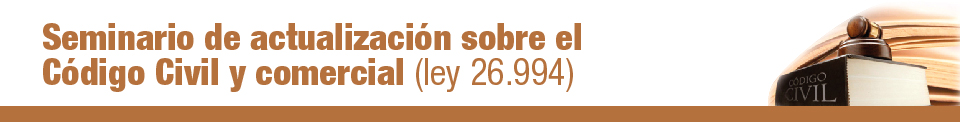 29 DE SEPTIEMBRE . CICLO DE SEMINARIOS DE ACTUALIZACIÓN SOBRE EL CÓDIGO CIVIL Y COMERCIAL (LEY 26.994)